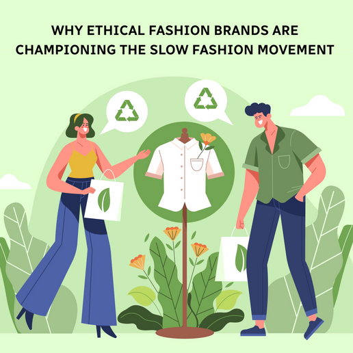 Why Ethical Fashion Brands Are Championing the Slow Fashion Movement